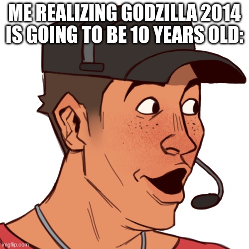 How far the Monsterverse has come. G14 is going to be a decade old this year! | ME REALIZING GODZILLA 2014 IS GOING TO BE 10 YEARS OLD: | image tagged in scout pog,godzilla | made w/ Imgflip meme maker