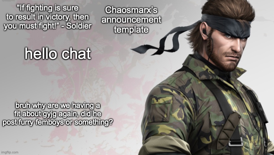 the w: | hello chat; bruh why are we having a fit about gyjg again, did he post furry femboys or something? | image tagged in chaosmarx s announcement template | made w/ Imgflip meme maker