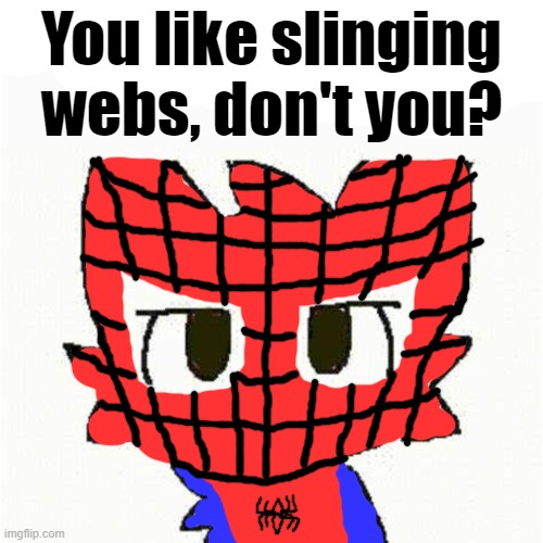 scrunkly spider fella | You like slinging webs, don't you? | image tagged in boykisser,furry,spiderman,cute,art,memes | made w/ Imgflip meme maker
