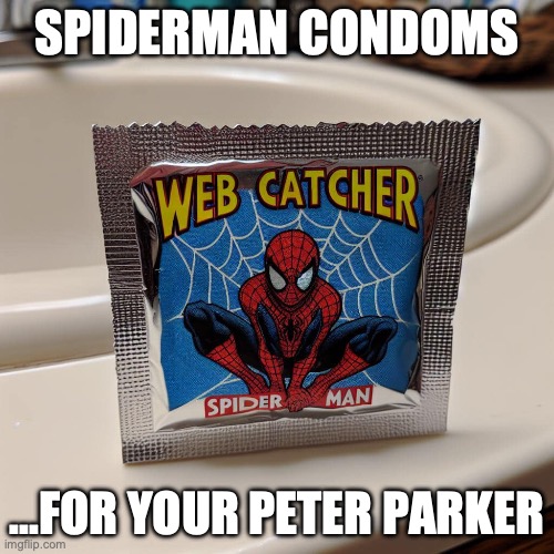 Web Catcher | SPIDERMAN CONDOMS; ...FOR YOUR PETER PARKER | image tagged in condom,spiderman,peter parker | made w/ Imgflip meme maker