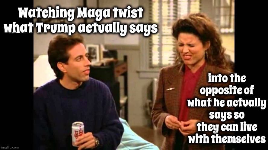 Trump: I Will Be Dictator.  Maga: Trump Was Joking.  Maga: That's Not What He Said.  Denial Runs Deep In The Heart * * * Of Maga | Watching Maga twist what Trump actually says; into the opposite of what he actually says so they can live with themselves | image tagged in these pretzels are making me thirsty,scumbag trump,trump lies,maga contortionists,maga,memes | made w/ Imgflip meme maker