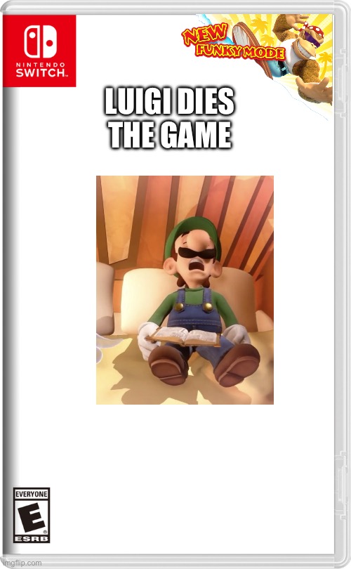 Nintendo Switch | LUIGI DIES
THE GAME | image tagged in nintendo switch | made w/ Imgflip meme maker