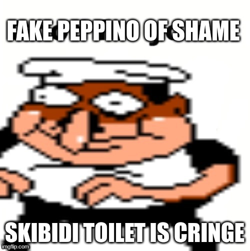 Fake Peppino Of Shame | SKIBIDI TOILET IS CRINGE | image tagged in fake peppino of shame | made w/ Imgflip meme maker