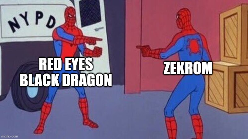 spiderman pointing at spiderman | RED EYES BLACK DRAGON; ZEKROM | image tagged in spiderman pointing at spiderman,yugioh,pokemon | made w/ Imgflip meme maker