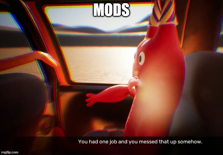 You had one job banban | MODS | image tagged in you had one job banban | made w/ Imgflip meme maker