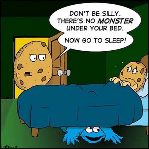 A Young Cookies Nightmare ! | image tagged in cookies,cookie monster,nightmares | made w/ Imgflip meme maker