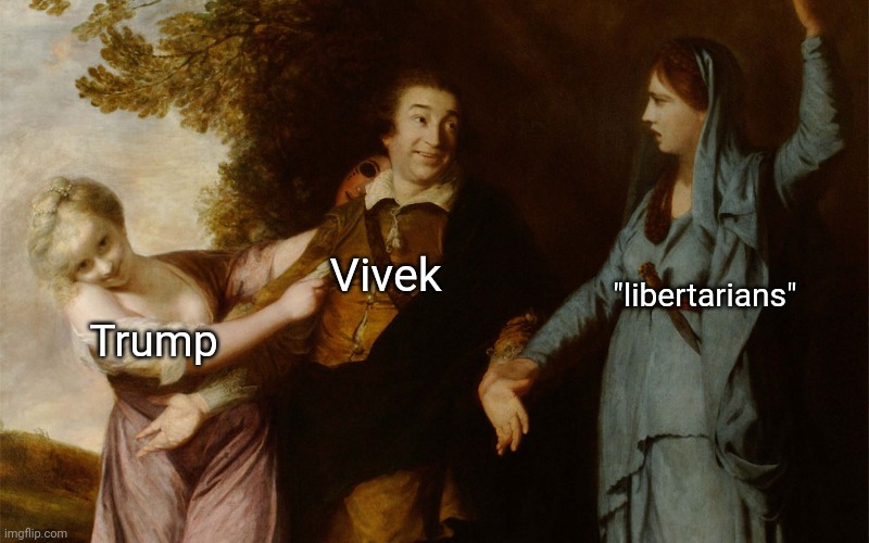 "libertarians"; Vivek; Trump | image tagged in memes | made w/ Imgflip meme maker