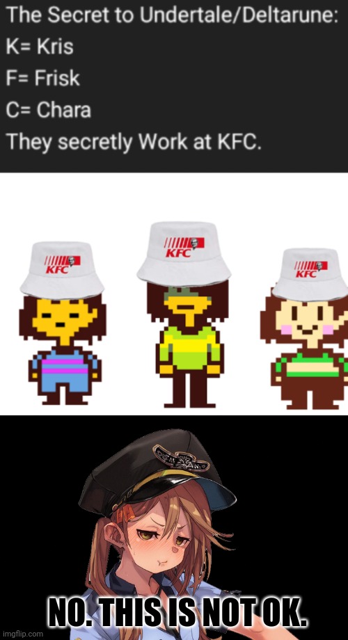 Kfc lore | NO. THIS IS NOT OK. | image tagged in undertale,kfc | made w/ Imgflip meme maker