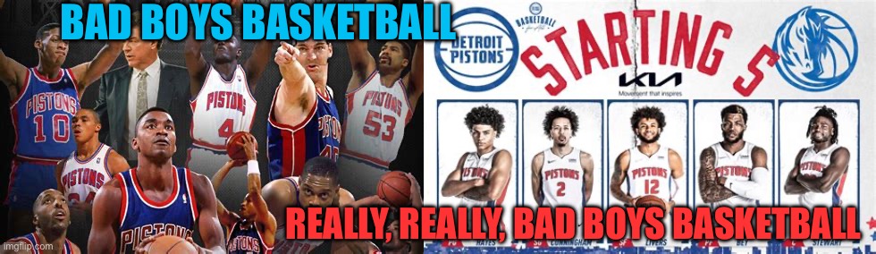 Piston basketball RIP | BAD BOYS BASKETBALL; REALLY, REALLY, BAD BOYS BASKETBALL | image tagged in basketball,nba,funny | made w/ Imgflip meme maker