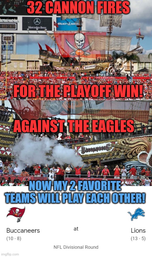 THIS WILL BE THE FIRST TIME SINCE 1997! | 32 CANNON FIRES; FOR THE PLAYOFF WIN! AGAINST THE EAGLES; NOW MY 2 FAVORITE TEAMS WILL PLAY EACH OTHER! | image tagged in detroit lions,tampa bay,buccaneers,nfl,playoffs,nfl playoffs | made w/ Imgflip meme maker