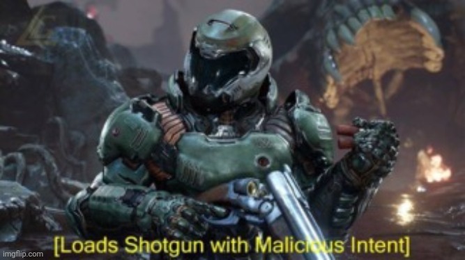 Loads Shotgun | image tagged in loads shotgun | made w/ Imgflip meme maker