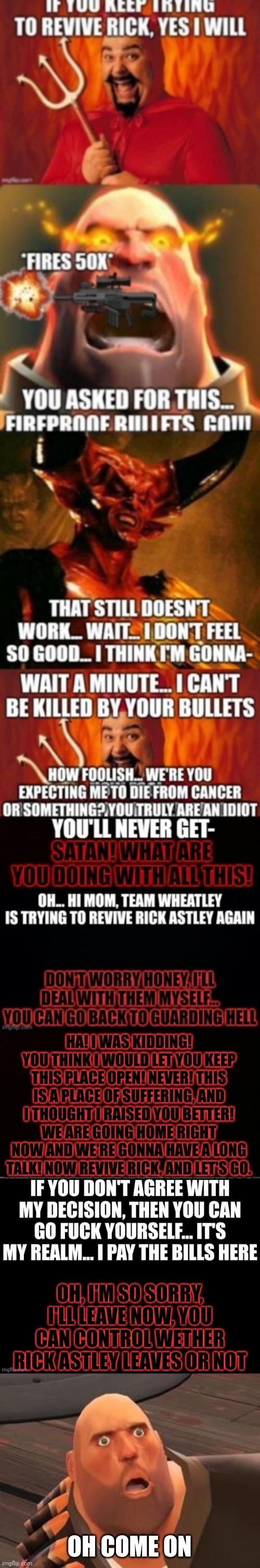 Since when did Satan have a parent, he's not a child | OH COME ON | image tagged in tf2 heavy | made w/ Imgflip meme maker