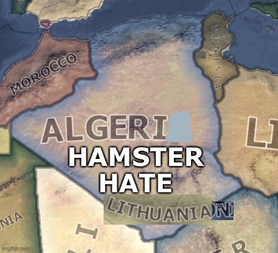Map of @ALGERI_HAMSTER_HATE_LITHUANIAN | HAMSTER
HATE | image tagged in algeria | made w/ Imgflip meme maker