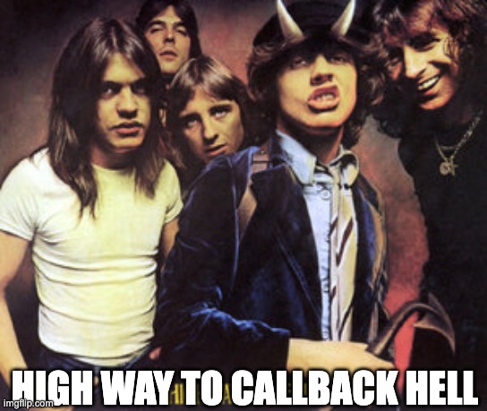HIGH WAY TO CALLBACK HELL | made w/ Imgflip meme maker