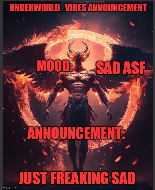 Sad. | SAD ASF; JUST FREAKING SAD | image tagged in sad | made w/ Imgflip meme maker