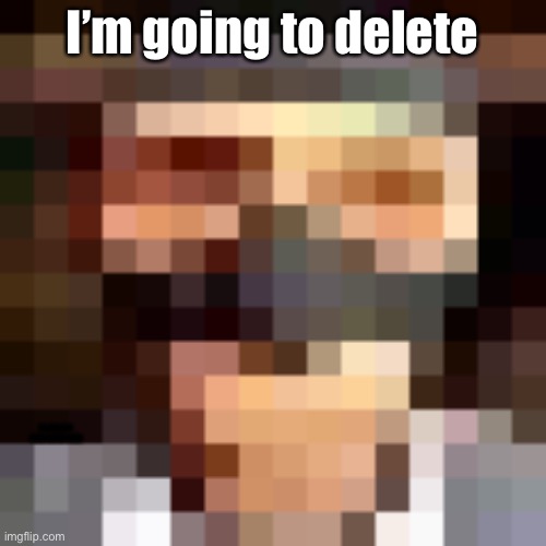 Retro spy | I’m going to delete; An old post I made earlier today | image tagged in retro spi | made w/ Imgflip meme maker