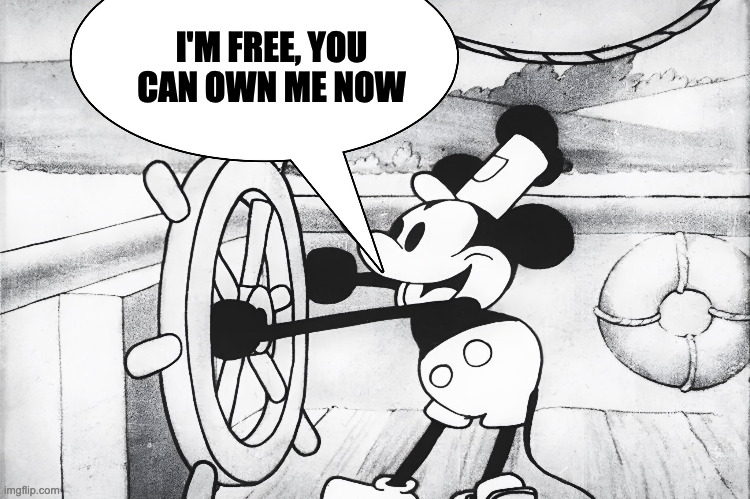 Steamboat Willie | I'M FREE, YOU CAN OWN ME NOW | image tagged in steamboat willie,memes,meme,funny,fun,disney | made w/ Imgflip meme maker