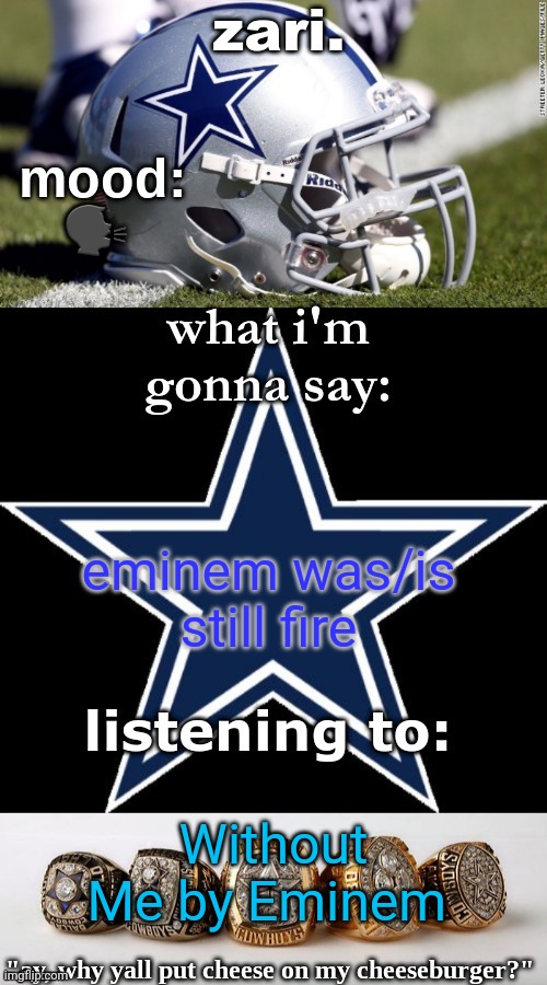 zari's revised cowboys announcement temp | 🗣; eminem was/is still fire; Without Me by Eminem | image tagged in zari's revised cowboys announcement temp | made w/ Imgflip meme maker