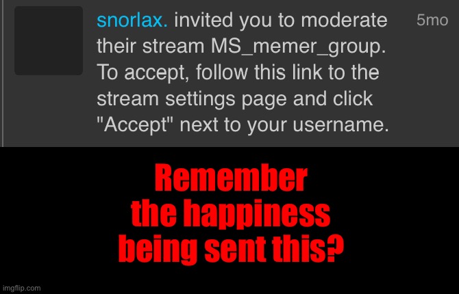 I remember... | Remember the happiness being sent this? | made w/ Imgflip meme maker