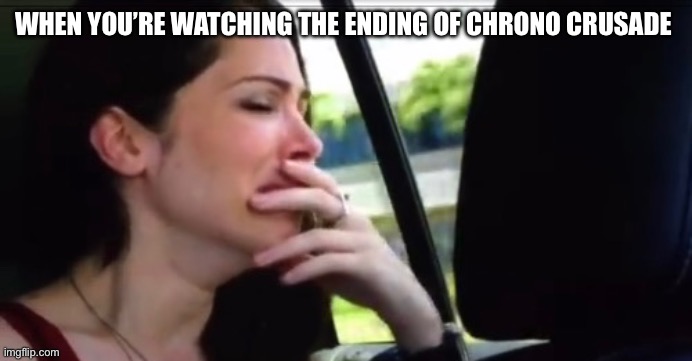 WHEN YOU’RE WATCHING THE ENDING OF CHRONO CRUSADE | image tagged in sad,crying,hawaii,anime | made w/ Imgflip meme maker