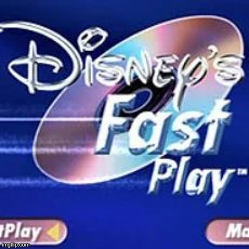 Disney Fast Play | image tagged in disney fast play | made w/ Imgflip meme maker