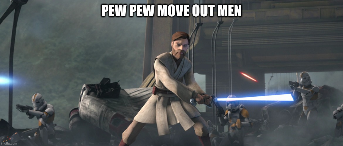 PEW PEW MOVE OUT MEN | made w/ Imgflip meme maker
