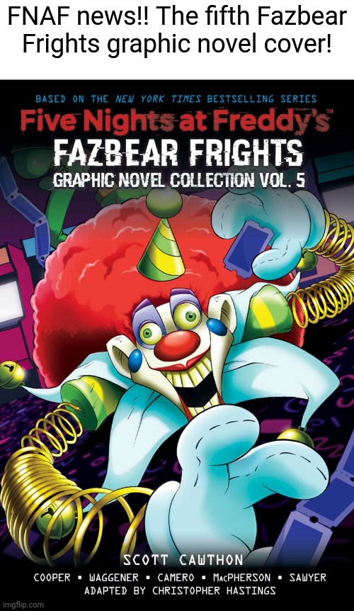 FNAF news!! The fifth Fazbear Frights graphic novel cover! | image tagged in fnaf,five nights at freddys,fnaf books,news | made w/ Imgflip meme maker