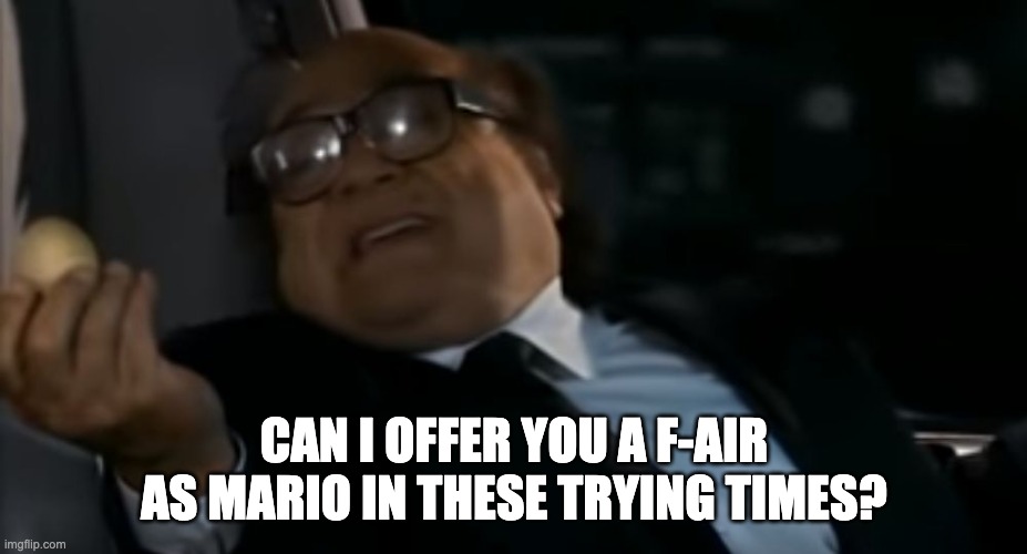 CAN I OFFER YOU A F-AIR AS MARIO IN THESE TRYING TIMES? | image tagged in can i offer you an egg in these trying times | made w/ Imgflip meme maker