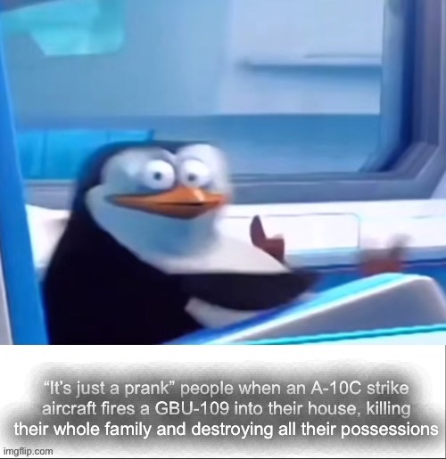 “It’s just a prank bro” | image tagged in dark humor | made w/ Imgflip meme maker