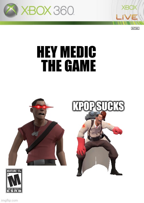Hey medic the game | HEY MEDIC; THE GAME; KPOP SUCKS | image tagged in xbox 360 cover,hey medic,game | made w/ Imgflip meme maker