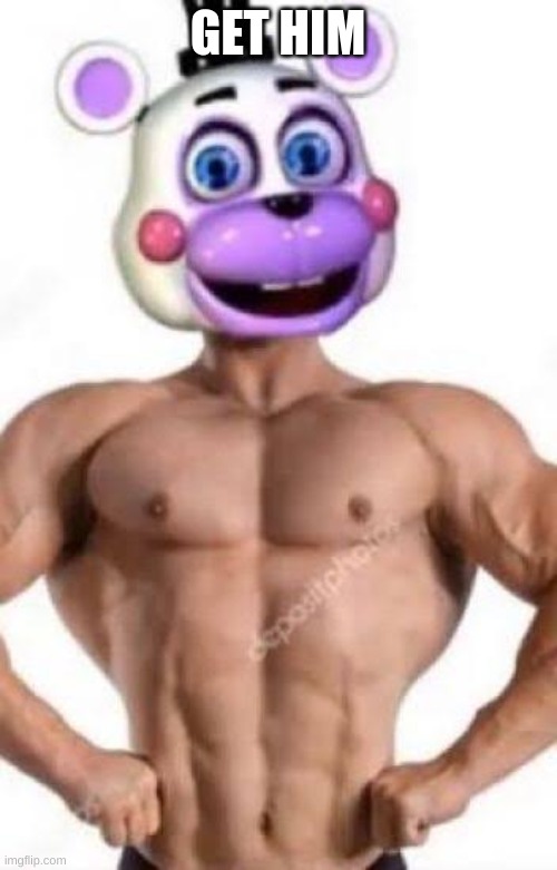 GET HIM | image tagged in buff helpy | made w/ Imgflip meme maker