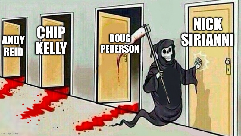 Philadelphia Will Be Looking For A HC Again | NICK SIRIANNI; DOUG PEDERSON; CHIP KELLY; ANDY REID | image tagged in death knocking at the door,philadelphia eagles,coach,nfl memes,nfl football | made w/ Imgflip meme maker