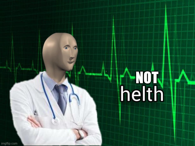 Stonks Helth | NOT | image tagged in stonks helth | made w/ Imgflip meme maker