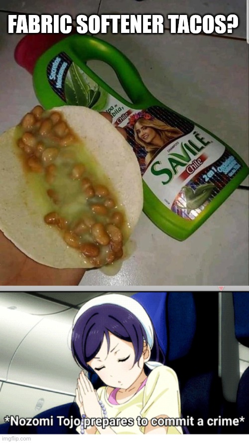 Cursed taco Tuesday | FABRIC SOFTENER TACOS? | image tagged in yandere nozomi,cursed image,taco tuesday | made w/ Imgflip meme maker