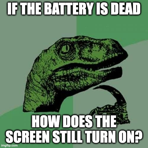 *Apple went silent after this...* | IF THE BATTERY IS DEAD; HOW DOES THE SCREEN STILL TURN ON? | image tagged in memes,philosoraptor,phones,laptops,battery,dinosaurs | made w/ Imgflip meme maker