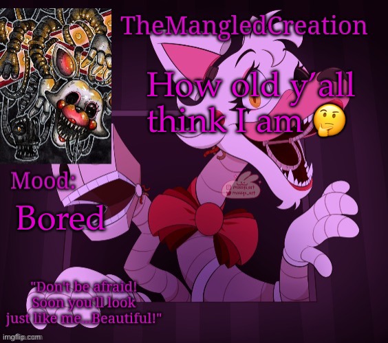 Nut | How old y’all think I am 🤔; Bored | image tagged in temp for themangledcreation by evan | made w/ Imgflip meme maker