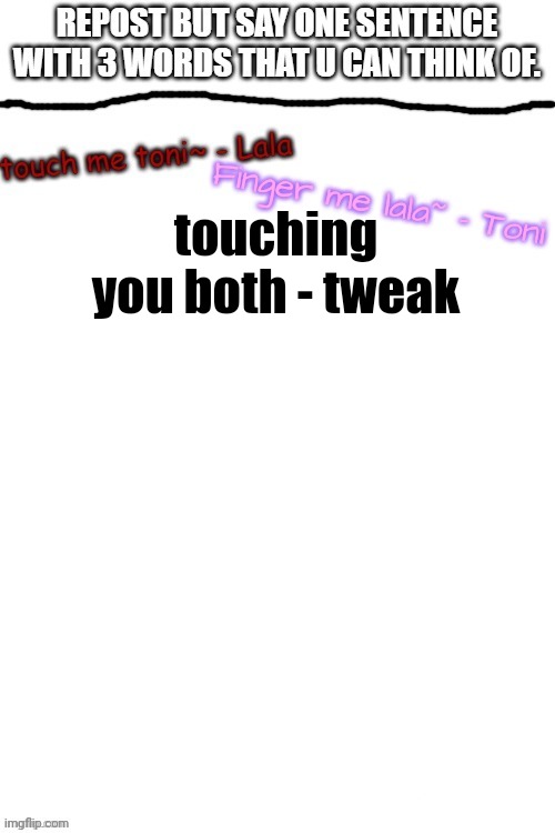 touching you both - tweak | made w/ Imgflip meme maker