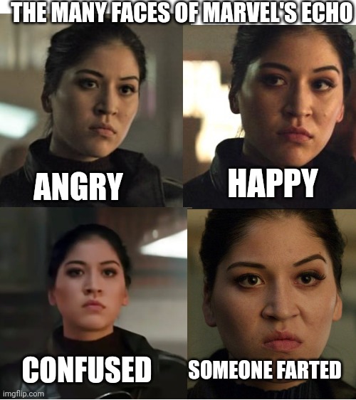 Silent but deadly? | THE MANY FACES OF MARVEL'S ECHO; HAPPY; ANGRY; SOMEONE FARTED; CONFUSED | image tagged in blank white template | made w/ Imgflip meme maker