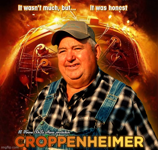 Croppenheimer | image tagged in oppenheimer,it ain't much but it's honest work,crossover,mashup,memes | made w/ Imgflip meme maker