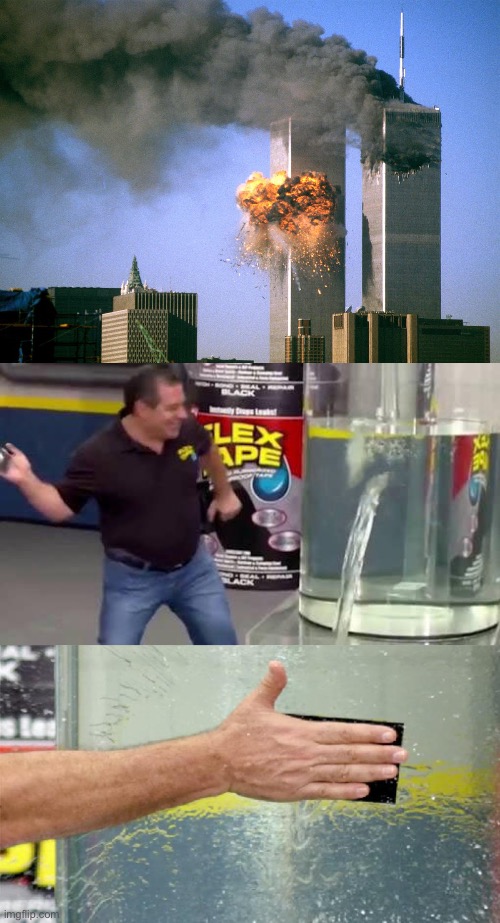 image tagged in 911 9/11 twin towers impact,flex tape | made w/ Imgflip meme maker