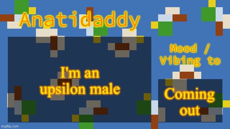 AAT4 | I'm an upsilon male; Coming out | image tagged in aat4 | made w/ Imgflip meme maker