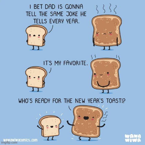image tagged in bread,dad joke,new years,toast | made w/ Imgflip meme maker