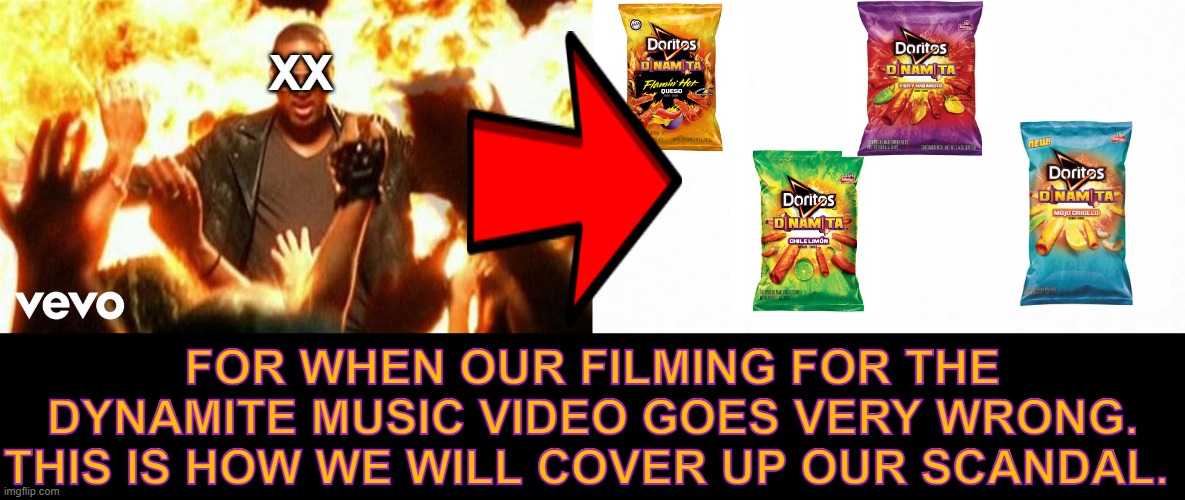 Dynamite = Dinamita? | XX; FOR WHEN OUR FILMING FOR THE DYNAMITE MUSIC VIDEO GOES VERY WRONG. THIS IS HOW WE WILL COVER UP OUR SCANDAL. | image tagged in taio cruz,snacks | made w/ Imgflip meme maker