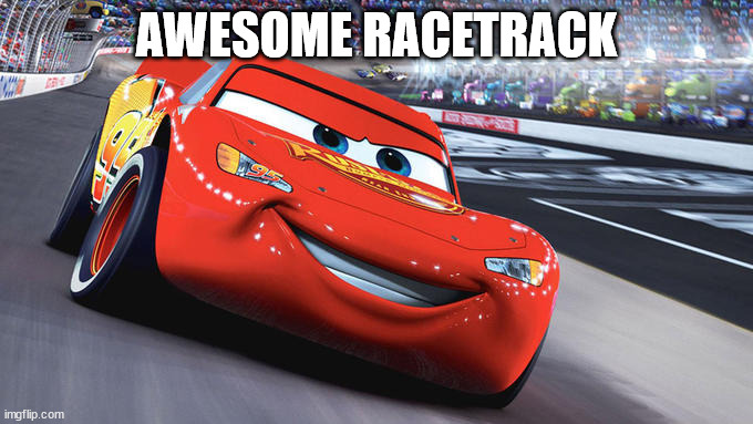 I am speed blank | AWESOME RACETRACK | image tagged in i am speed blank | made w/ Imgflip meme maker