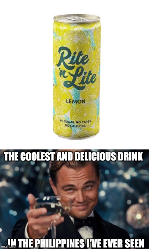 Me drinks Rite N Lite Lemon Drink (97/100) | THE COOLEST AND DELICIOUS DRINK; IN THE PHILIPPINES I'VE EVER SEEN | image tagged in memes,leonardo dicaprio cheers,ratings,drinks,soft drinks,philippines | made w/ Imgflip meme maker
