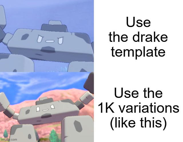 Stonjourner Hotline Bling | Use the drake template Use the 1K variations (like this) | image tagged in stonjourner hotline bling | made w/ Imgflip meme maker