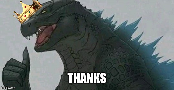 Thumbs up godzilla | THANKS | image tagged in thumbs up godzilla | made w/ Imgflip meme maker