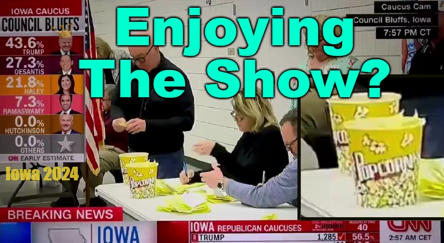 Enjoy the Show | Enjoying The Show? Iowa 2024 | image tagged in enjoy the show,trump,iowa,q,popcorn | made w/ Imgflip meme maker