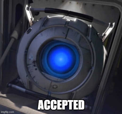 Wheatley | ACCEPTED | image tagged in wheatley | made w/ Imgflip meme maker