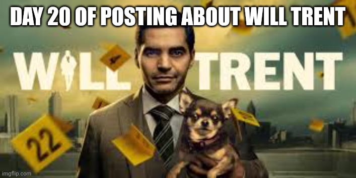DAY 20 OF POSTING ABOUT WILL TRENT | image tagged in will trent season 2 countdown | made w/ Imgflip meme maker